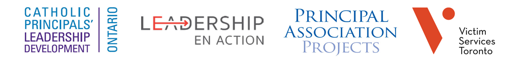 Catholic Principals' Leadership Development Ontario, Leadership en Action and Principal Association Projects in partnership with Victim Services Toronto Catholic Principals' Leadership Development Ontario Logo. Leadership en Action logo. Principal Association Projects logo. Victim Services Toronto logo.