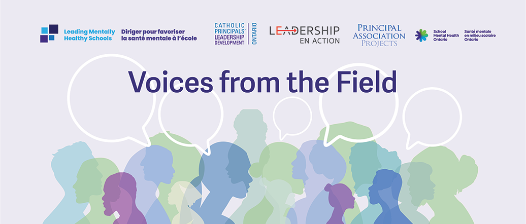 Voices from the Field – Logos: Leading Mentally Healthy Schools, Catholic Principals' Leadership Development Ontario, Leadership en Action, Principal Association Projects, School Mental Health Ontario