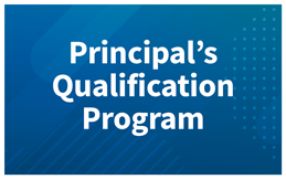 Principal's Qualification Program (PQP)