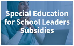 Special Education for School Leaders Subsidies