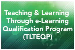 Teaching and Learning Through e-Learning Qualification Program (TLTEQP)
