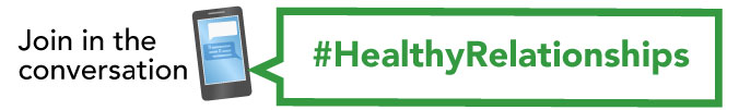 Join in the conversation with hashtag HealthyRelationships