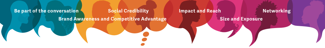 Image of speech bubbles and silhouettes of various people with words "be part of the conversation, impact and reach, social credibility, size and exposure, national networking, brand awareness and competitive advantage